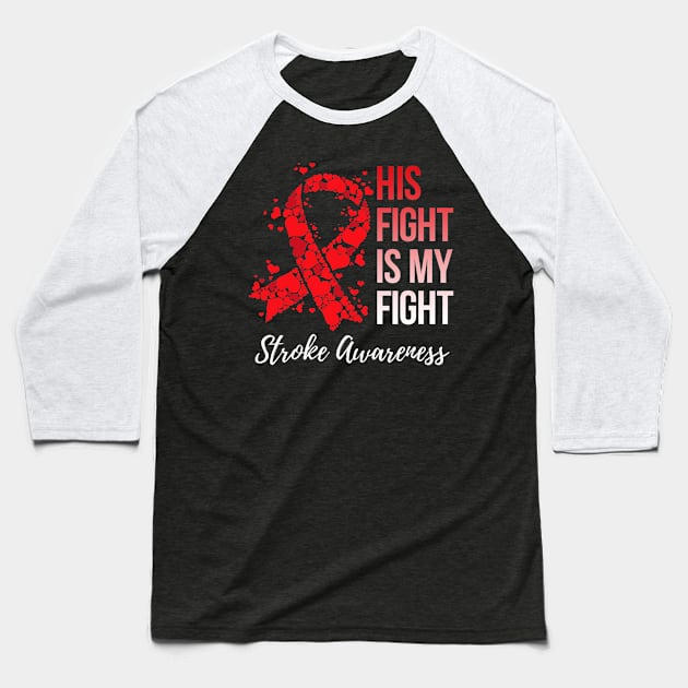 His Fight Is My Fight Stroke Awareness Baseball T-Shirt by hony.white